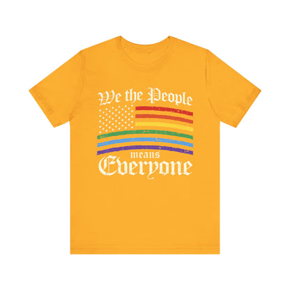 We The People Means Everyone - Unisex T-Shirt