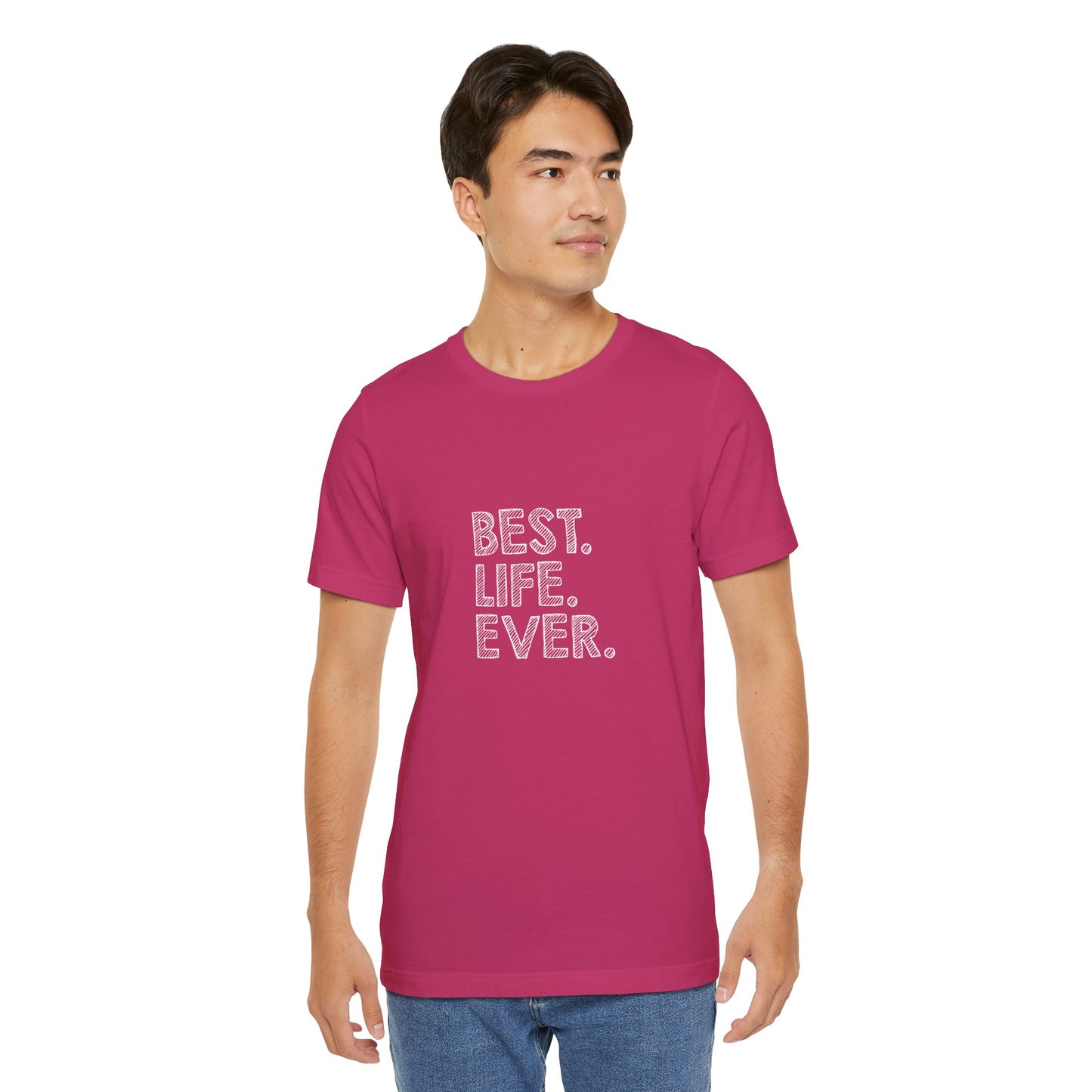 Best. Life. Ever. - Unisex T-Shirt
