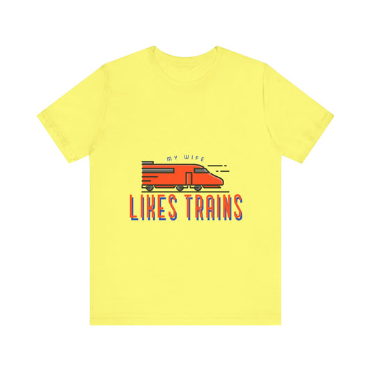 My Wife Likes Trains - Unisex T-Shirt