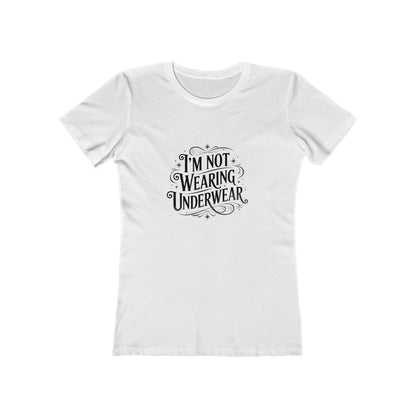 I'm Not Wearing Underwear - Women's T-shirt