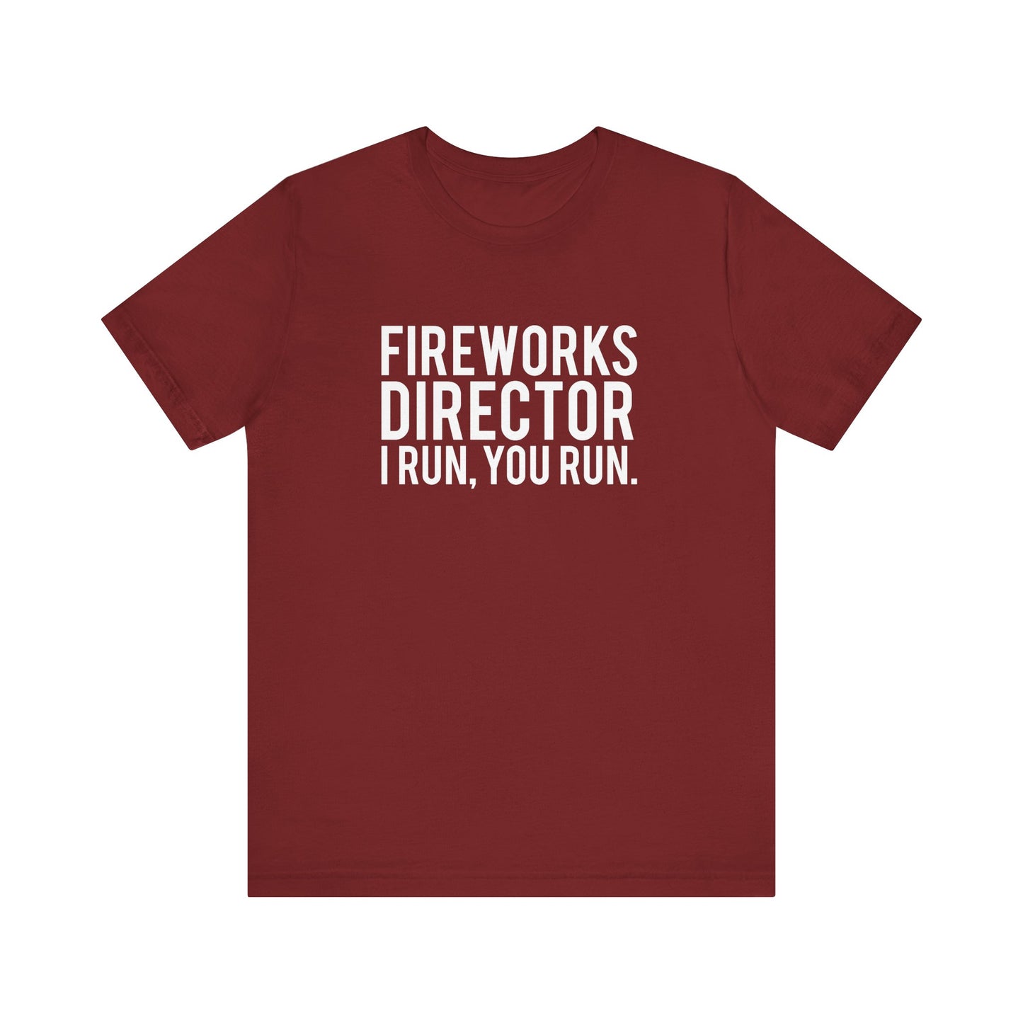 Fireworks Director I Run, You Run. - Unisex T-Shirt