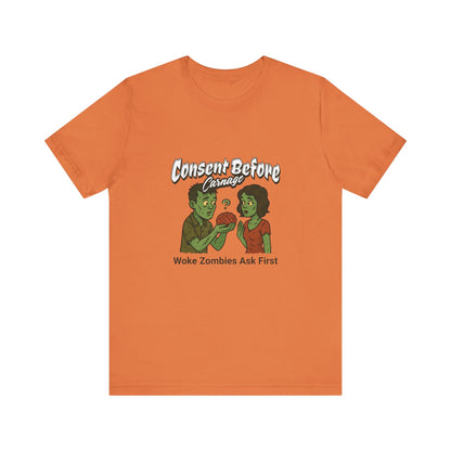 Consent Before Carnage Woke Zombies Ask First - Unisex T-Shirt