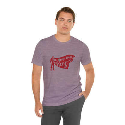 Be Your Own Hero - Unisex T-Shirt