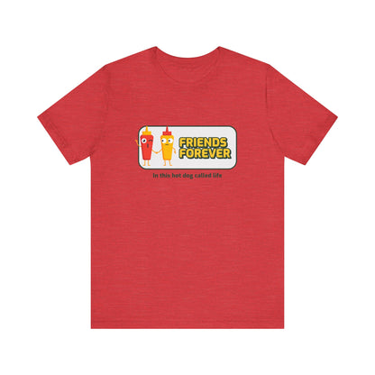 Friends Forever In This Hot Dog Called Life - Unisex T-Shirt