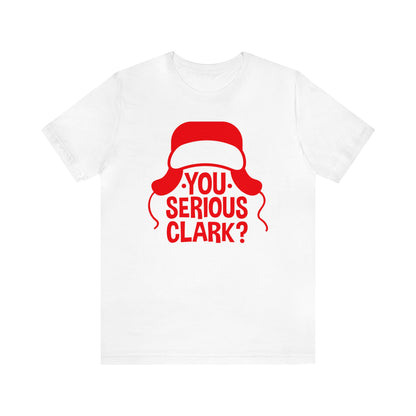 You Serious Clark? - Unisex T-Shirt