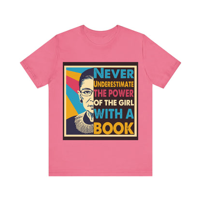 Never Underestimate The Power Of A Girl With A Book - Unisex T-Shirt