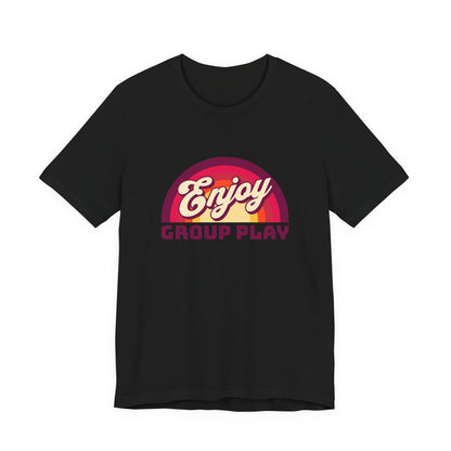 Enjoy Group Play - Unisex T-Shirt