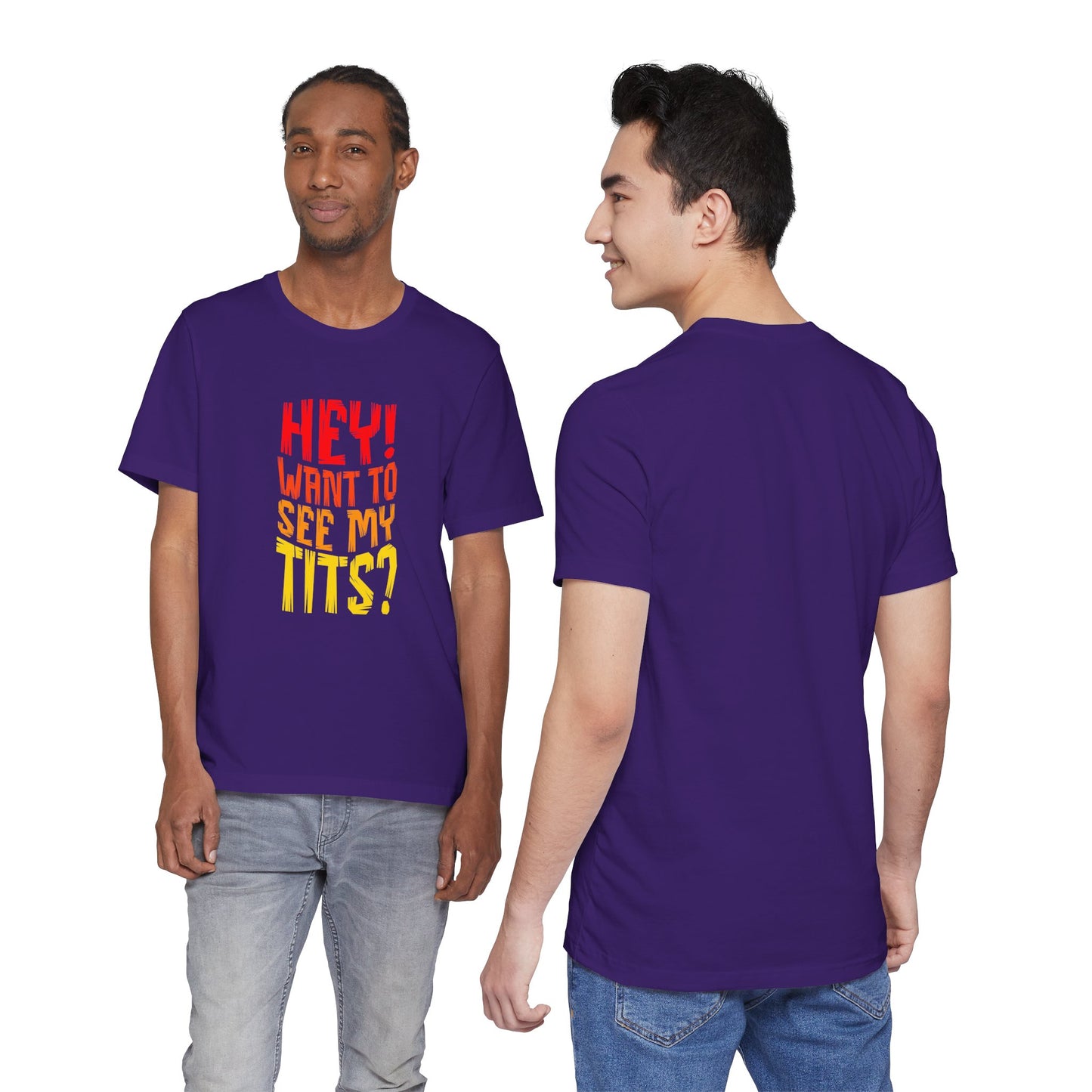 Hey Want To See My Tits - Unisex T-Shirt