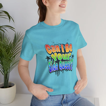 Can I Be Your Side Quest? - Unisex T-Shirt
