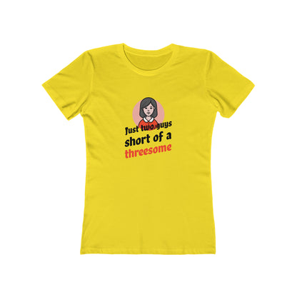 Just Two Guys Short Of A Threesome - Women's T-shirt