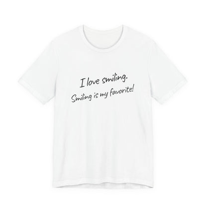 I Love Smiling! - Unisex T-Shirt