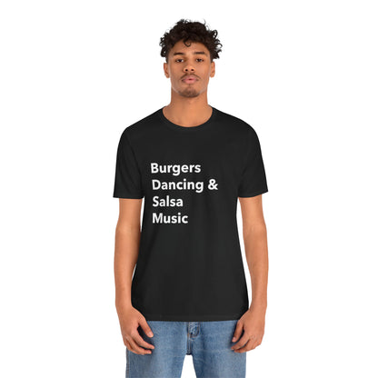 Burgers, Dancing & Salsa Music - Unisex T-Shirt