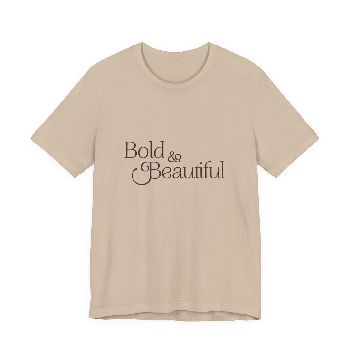 Bold & Beautiful  - Unisex T-Shirt