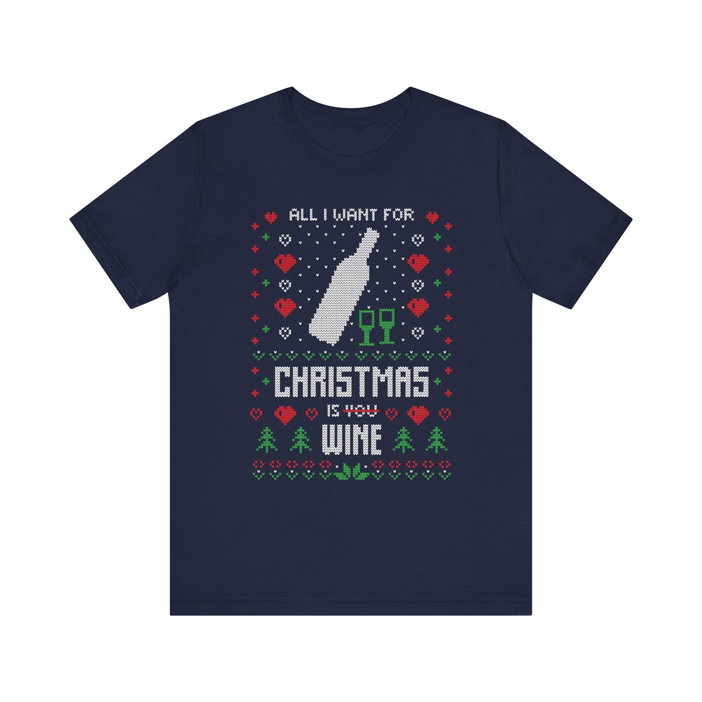 All I Want for Christmas is You (Wine) - Unisex T-Shirt