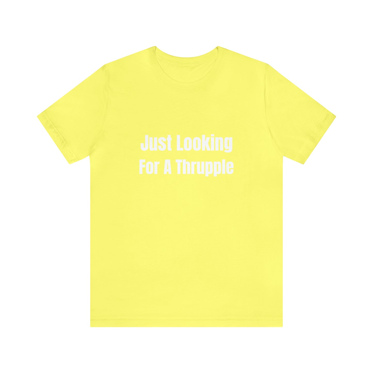 Just Looking For A Thrupple - Unisex T-Shirt