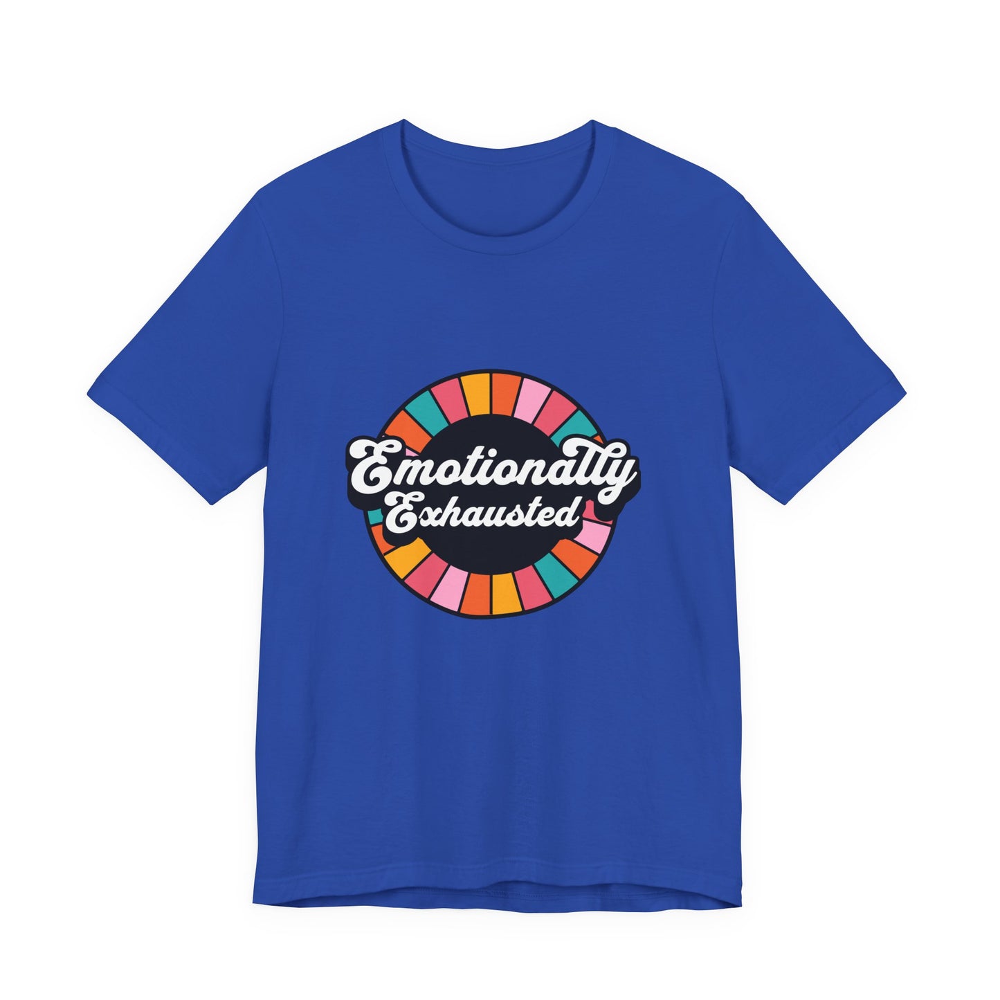 Emotionally Exhausted - Unisex T-Shirt