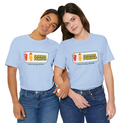 Friends Forever In This Hot Dog Called Life - Unisex T-Shirt