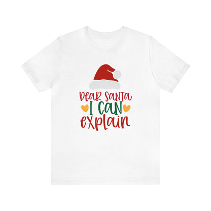 Dear Santa I Can Explain - Unisex T-Shirt