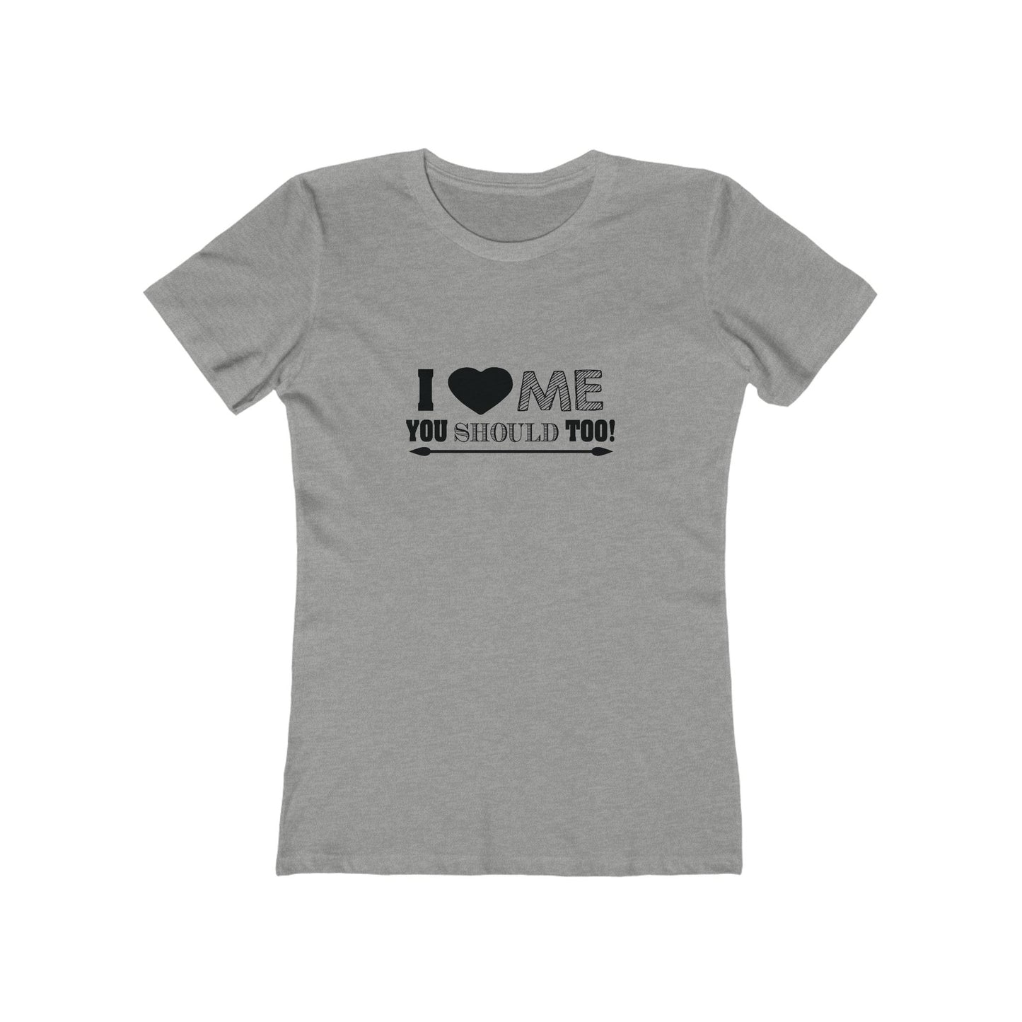 I Love Me You Should Too - Women's T-shirt