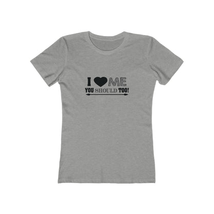 I Love Me You Should Too - Women's T-shirt