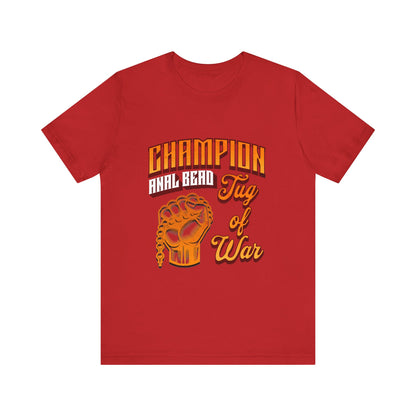 Champion Anal Bead Tug of War - Unisex T-Shirt