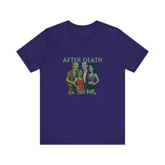 After Death We Still Play - Unisex T-Shirt