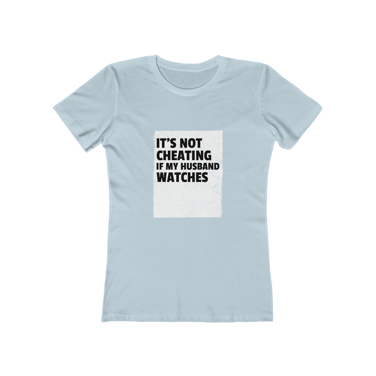 It's Not Cheating If My Husband Watches - Women's T-shirt