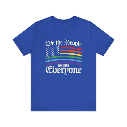 We The People Means Everyone - Unisex T-Shirt