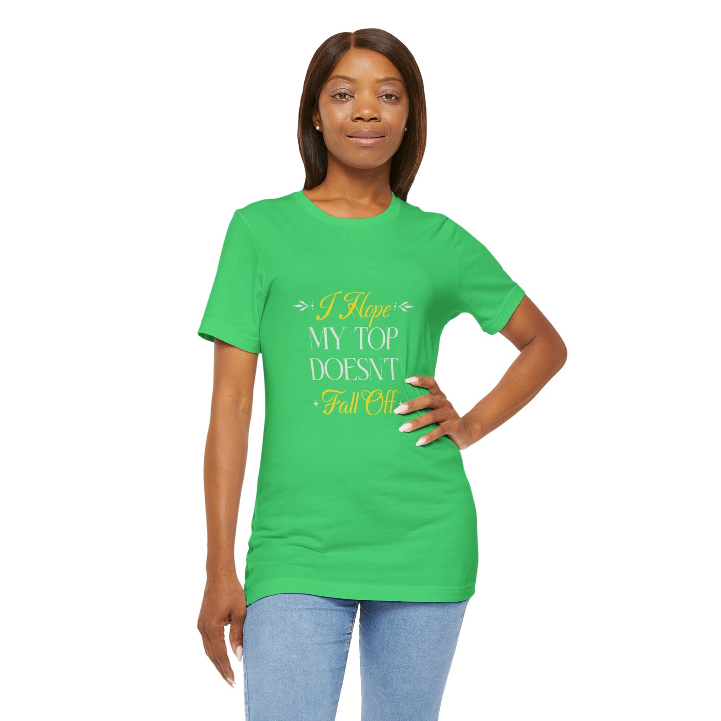 I Hope My Top Doesn't Fall Off - Unisex T-Shirt