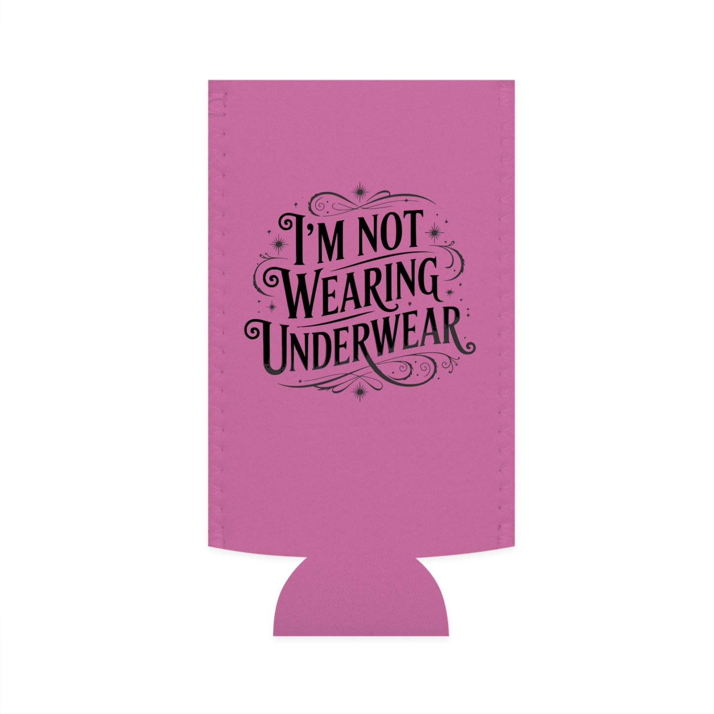 I'm Not Wearing Underwear - Slim Can Koozie