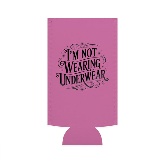 I'm Not Wearing Underwear - Slim Can Koozie
