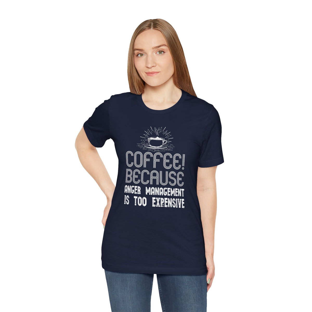 Coffee Because Anger Management Is Too Expensive - Unisex T-Shirt