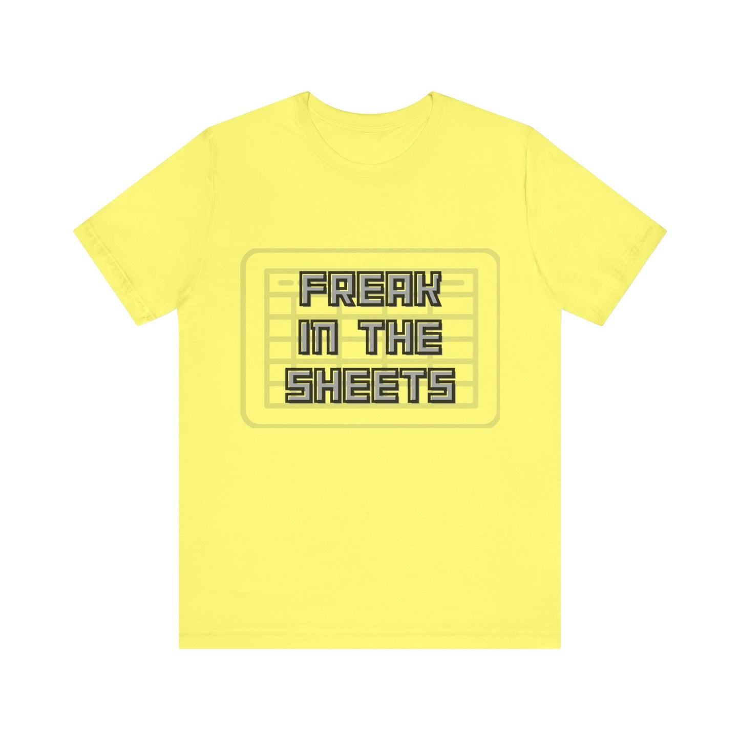 Freak in the Sheets - Unisex T-Shirt