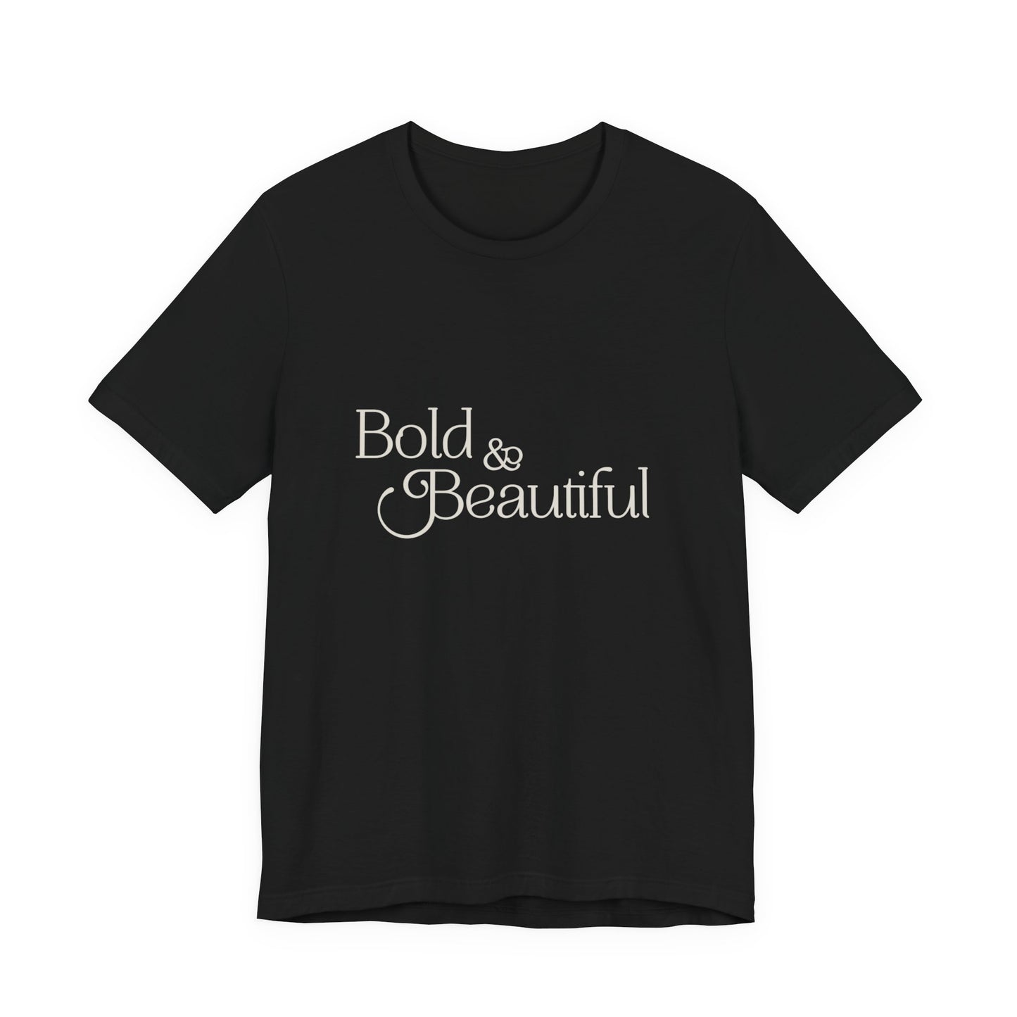 Bold & Beautiful  - Unisex T-Shirt