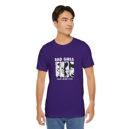 Bad Girls Have More Fun - Unisex T-Shirt