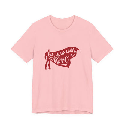 Be Your Own Hero - Unisex T-Shirt