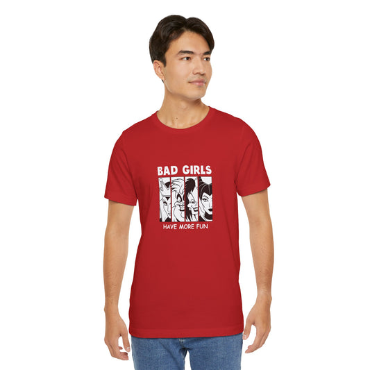 Bad Girls Have More Fun - Unisex T-Shirt