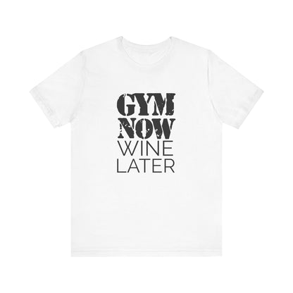 Gym Now, Wine Later - Unisex T-Shirt