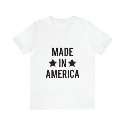 Made In America - Unisex T-Shirt