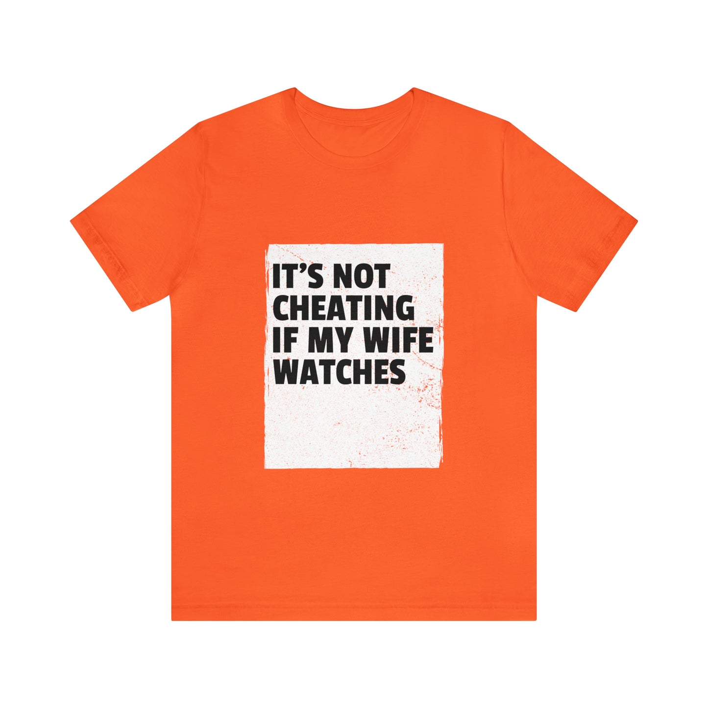 It's Not Cheating If My Wife Watches - Unisex T-Shirt