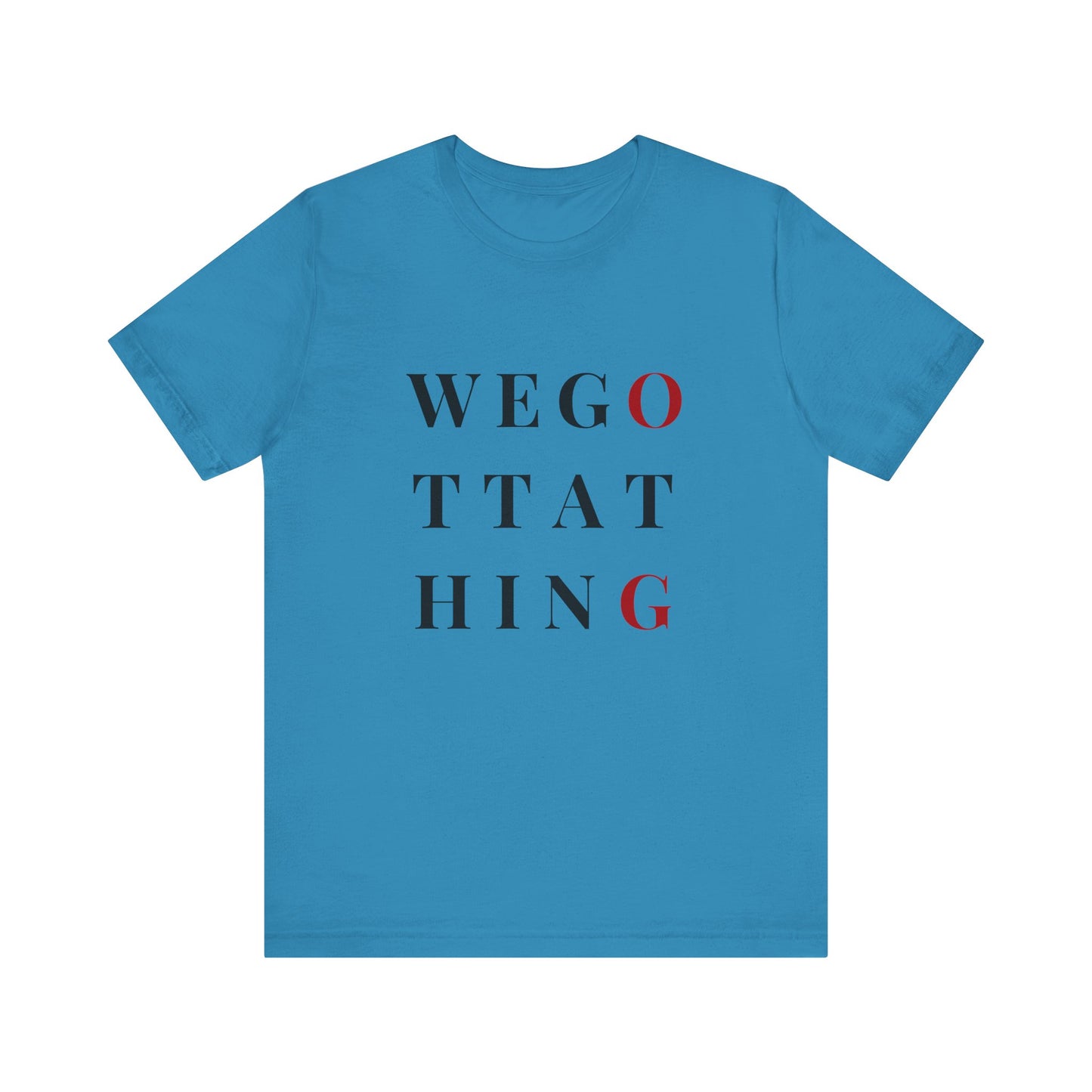 OG We Gotta Thing - Unisex T-Shirt