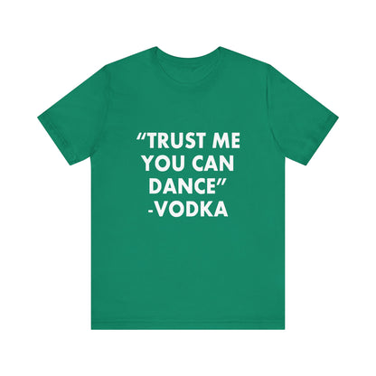 Trust Me You Can Dance 2 - Unisex T-Shirt