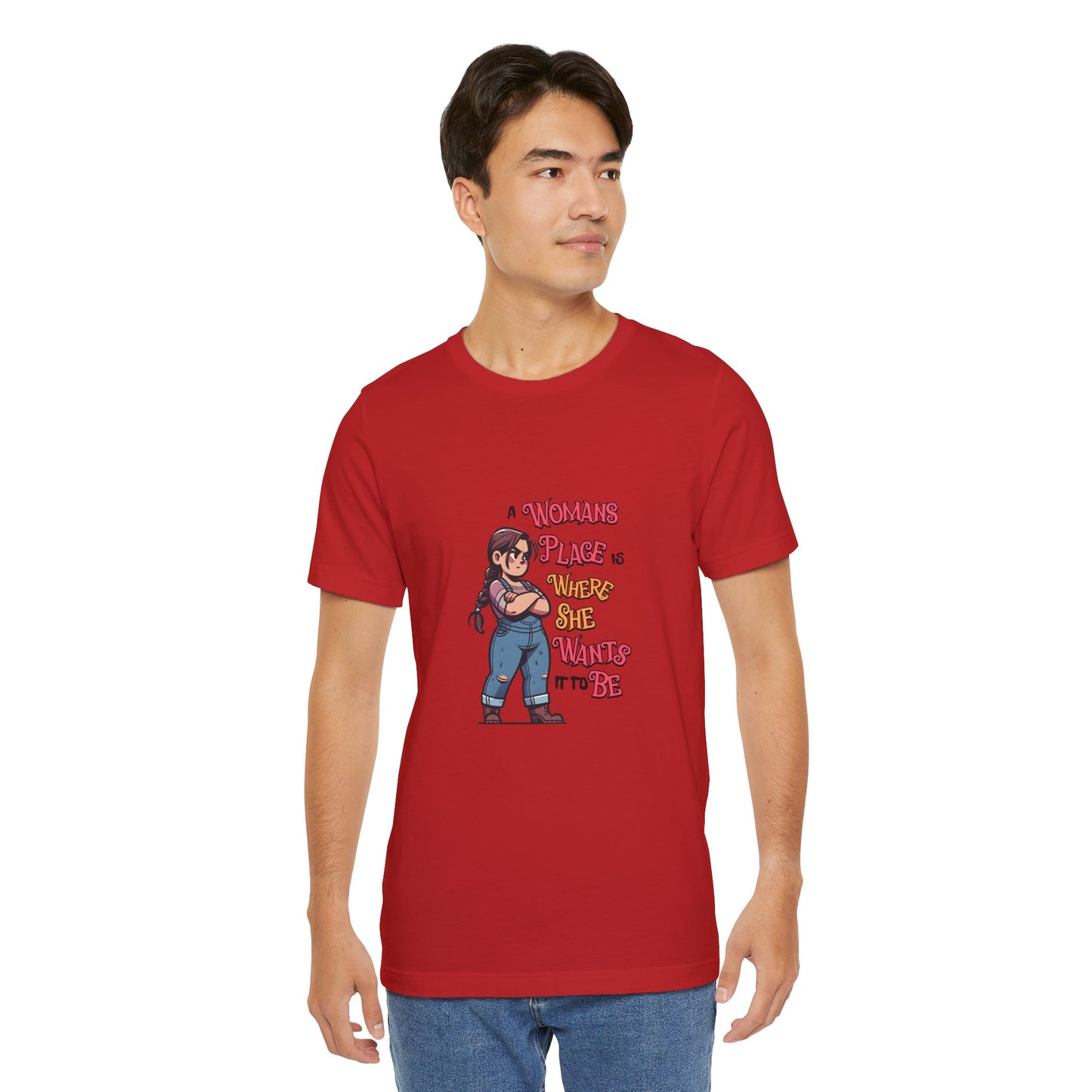 A Womans Place Is Where She Wants It To Be - Unisex T-Shirt
