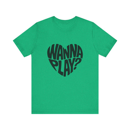 Wanna Play? - Unisex T-Shirt