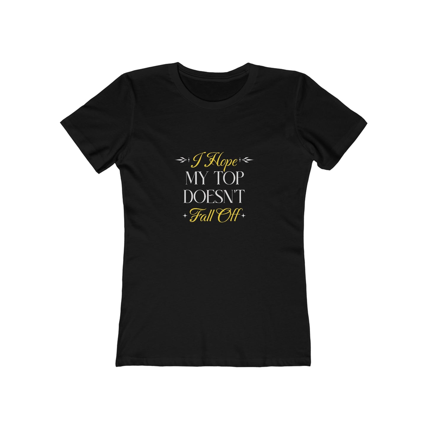 I Hope My Top Doesn't Fall Off - Women's T-shirt