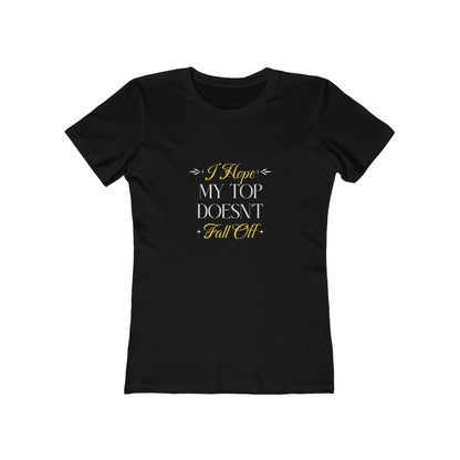 I Hope My Top Doesn't Fall Off - Women's T-shirt