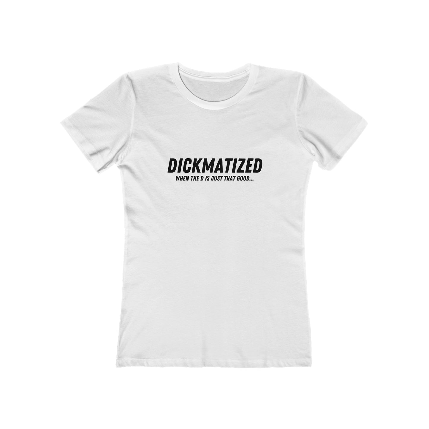 Dickmatized - Women's T-shirt