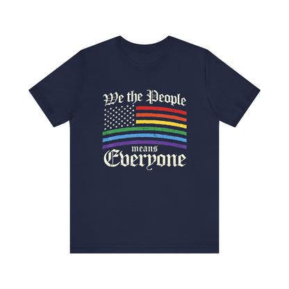 We The People Means Everyone - Unisex T-Shirt