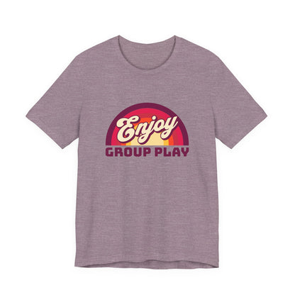 Enjoy Group Play - Unisex T-Shirt