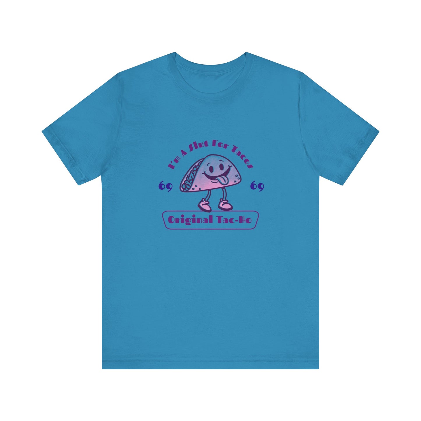 I'm A Slut for Tacos Original Tac-Ho - Unisex T-Shirt